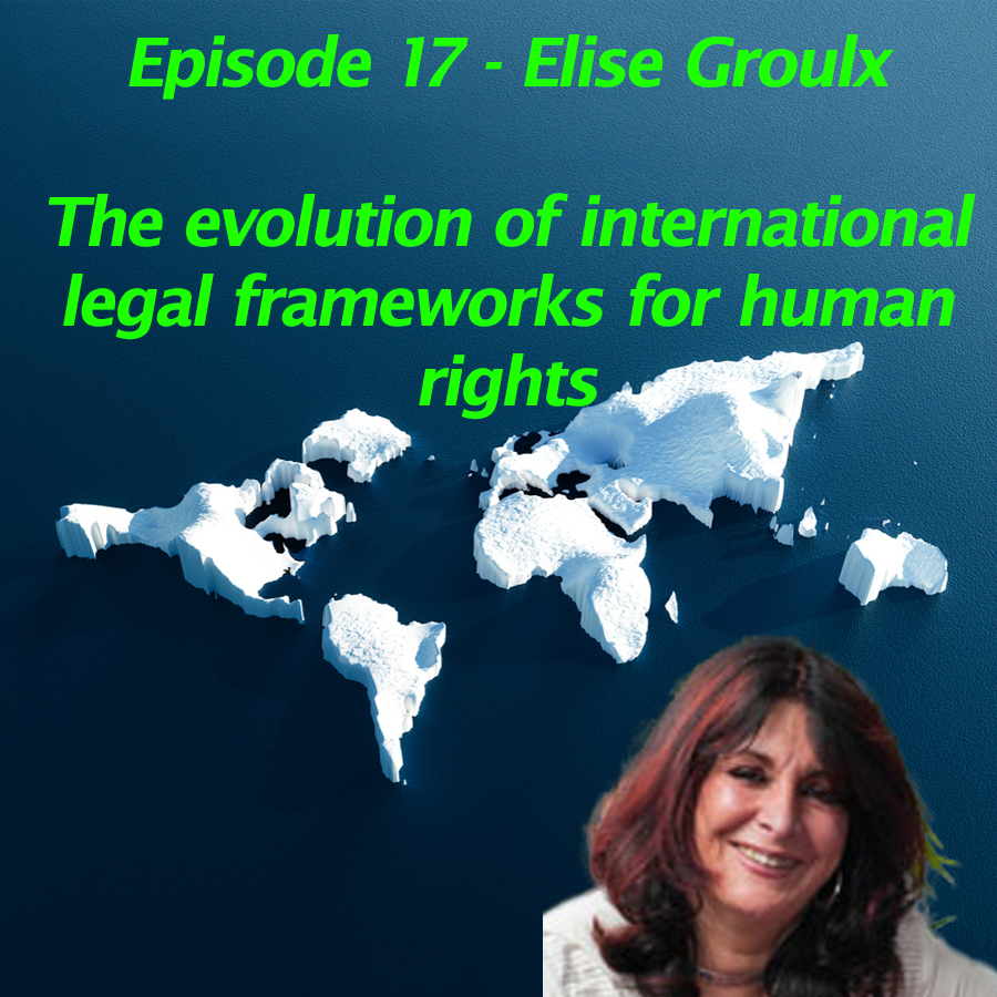 Elise Groulx explains the evolution of the legal frameworks for human rights