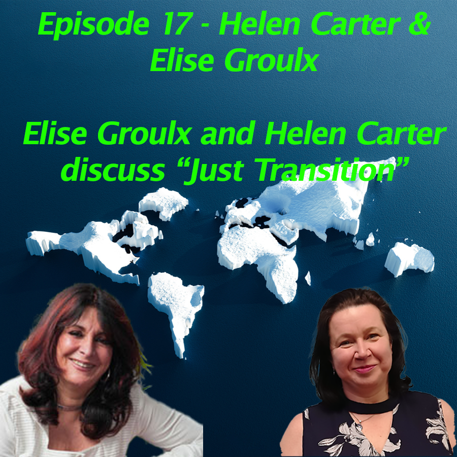 Podcast of Helen Carter and Elise Groulx discussing what just transition should look like.